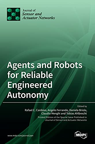 Agents and Robots for Reliable Engineered Autonomy