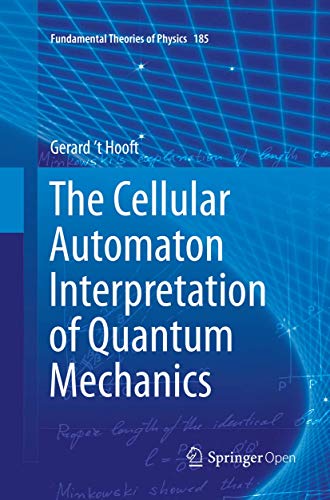 Hooft, Gerard 'T The Cellular Automaton Interpretation Of Quantum Mechanics (Fundamental Theories Of Physics, 185, Band 185)