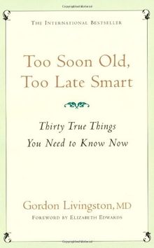 Too Soon Old, Too Late Smart: Thirty True Things You Need to Know Now