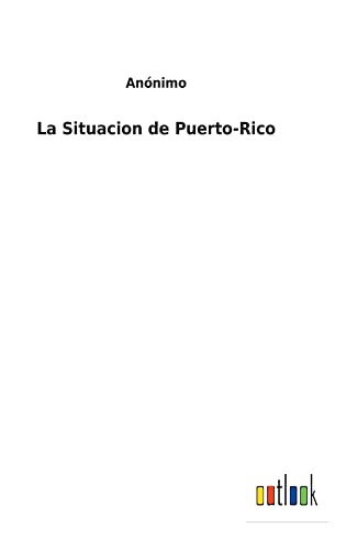 La Situacion de Puerto-Rico