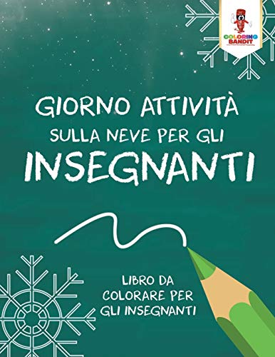 Giorno Attività Sulla Neve Per Gli Insegnanti: Libro Da Colorare Per Gli Insegnanti