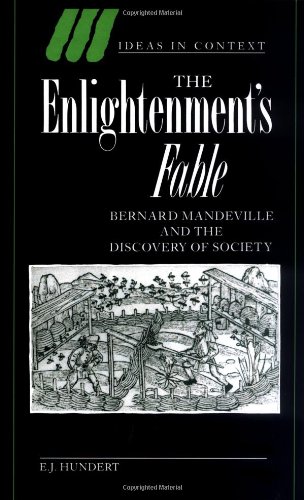The Enlightenment's Fable: Bernard Mandeville and the Discovery of Society (Ideas in Context, Band 31)