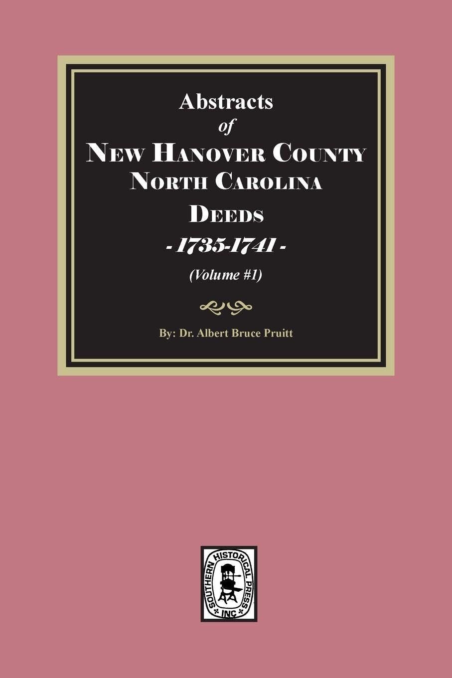 New Hanover County, North Carolina Deeds, 1735-1741. (Volume #1)