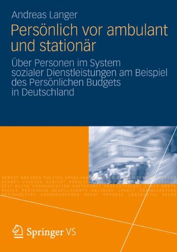 Persönlich vor Ambulant und Stationär: Über Personen im System Sozialer Dienstleistungen am Beispiel des Persönlichen Budgets in Deutschland (German Edition)