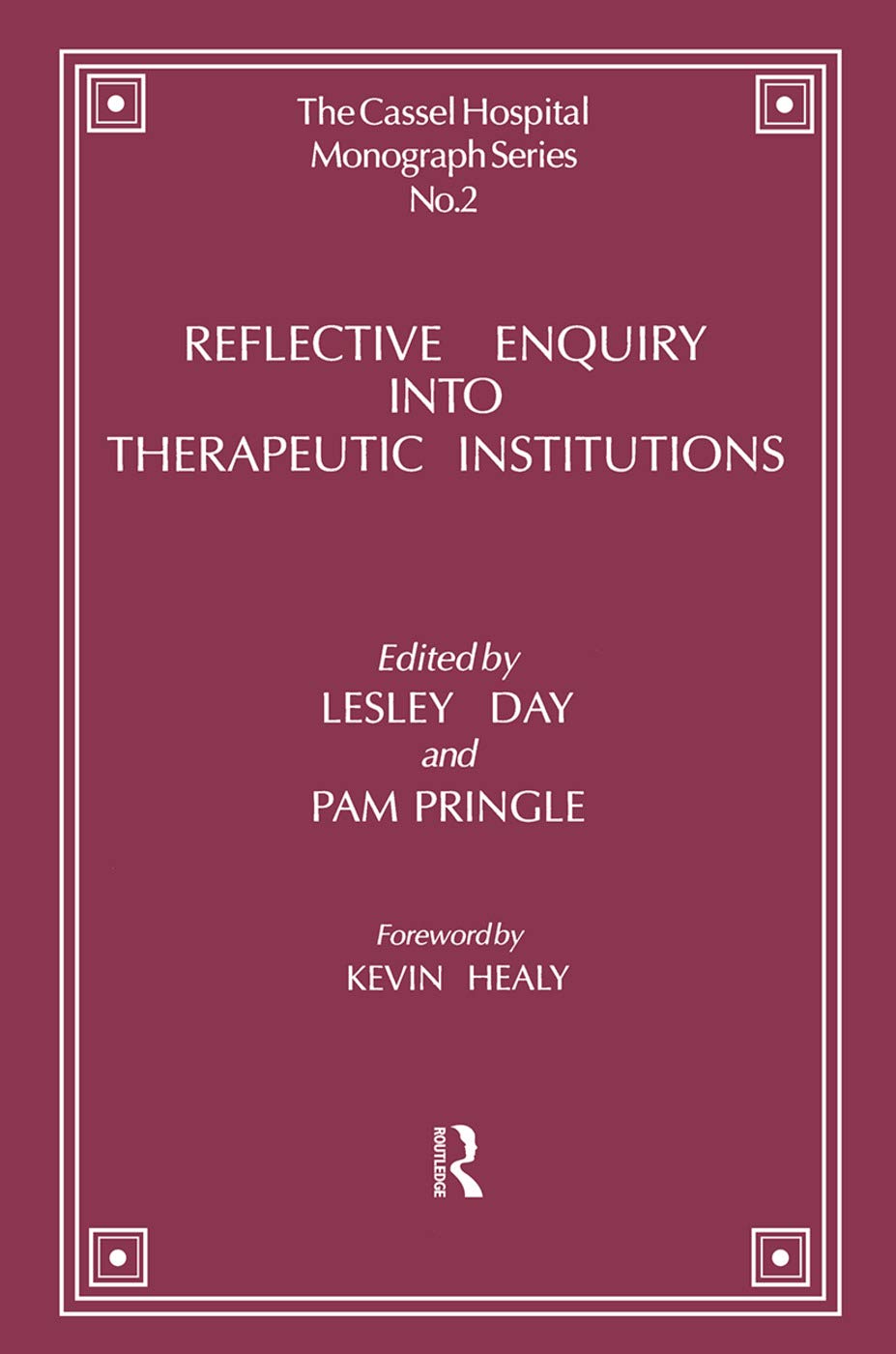 Reflective Enquiry into Therapeutic Institutions (Cassel Hospital Monograph)
