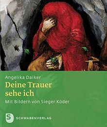 Deine Trauer sehe ich - Geschenkheft mit Bildern von Sieger Köder