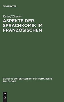 Aspekte der Sprachkomik im Französischen: Studien zur Sprache des Humoristen Alphonse Allais, 1854–1905 (Beihefte zur Zeitschrift für romanische Philologie, 128, Band 128)