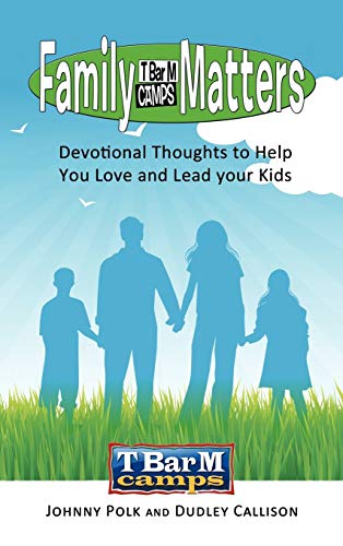 Family Matters: Devotional Thoughts to Help You Love and Lead Your Kids
