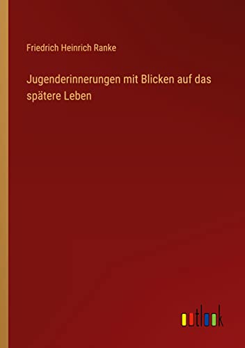 Jugenderinnerungen mit Blicken auf das spätere Leben