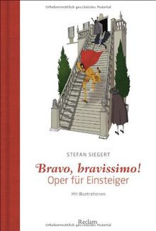 Bravo, bravissimo!: Oper für Einsteiger. Mit Illustrationen des Autors