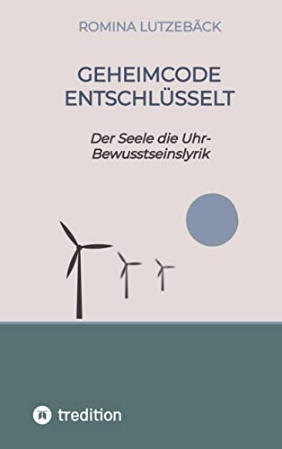 Geheimcode entschlüsselt: Der Seele die Uhr- Bewusstseinslyrik