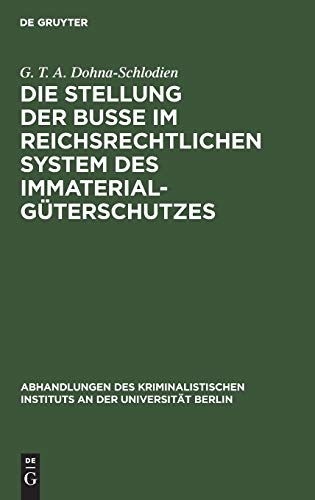 Die Stellung der Buße im reichsrechtlichen System des Immaterialgüterschutzes (Abhandlungen des Kriminalistischen Instituts an der Universität Berlin, N. F. 1,4, Band 1)