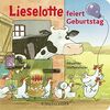 Lieselotte feiert Geburtstag: Lustige Reime mit der Kuh Lieselotte für Kinder ab 2 Jahren