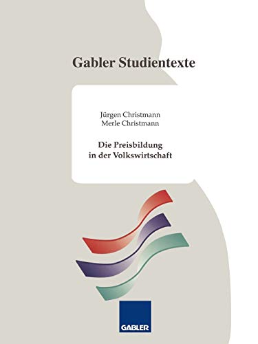 Die Preisbildung in der Volkswirtschaft (Gabler-Studientexte)