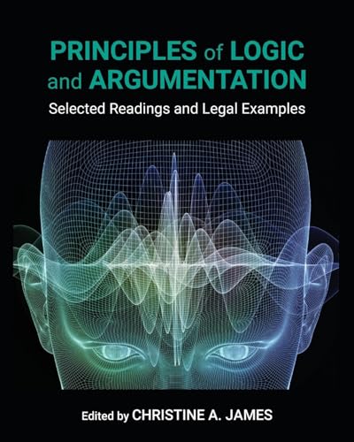 Principles of Logic and Argumentation: Selected Readings and Legal Examples