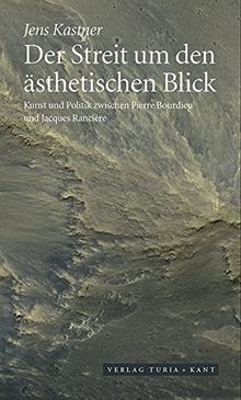 Der Streit um den ästhetischen Blick: Kunst und Politik zwischen Pierre Bourdieu und Jacques Rancière