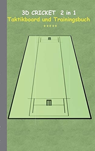 3D Cricket 2 in 1 Taktikboard und Trainingsbuch: Taktikbuch für Trainer, Spielstrategie, Training, Gewinnstrategie, Cricketfeld, Schlagtechnik, ... Trainer, Coach, Coaching Anweisungen, Taktik