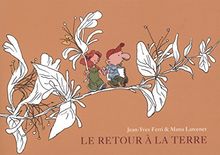 Le retour à la terre : l'intégrale. Vol. 1
