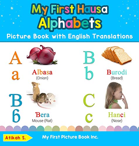 My First Hausa Alphabets Picture Book with English Translations: Bilingual Early Learning & Easy Teaching Hausa Books for Kids (Teach & Learn Basic Hausa Words for Children, Band 1)