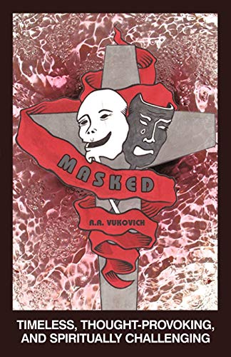 Masked: Timeless, Thought-Provoking, and Spiritually Challenging