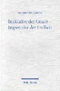 Indikative der Gnade, Imperative der Freiheit: Theologische Erörterungen 4