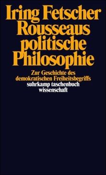 Rousseaus politische Philosophie: Zur Geschichte des demokratischen Freiheitsbegriffs