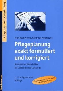 Pflegeplanung exakt formuliert und korrigiert  - Praktische Arbeitshilfen für Lehrende und Lernende