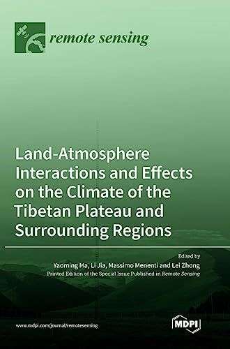 Land-Atmosphere Interactions and Effects on the Climate of the Tibetan Plateau and Surrounding Regions