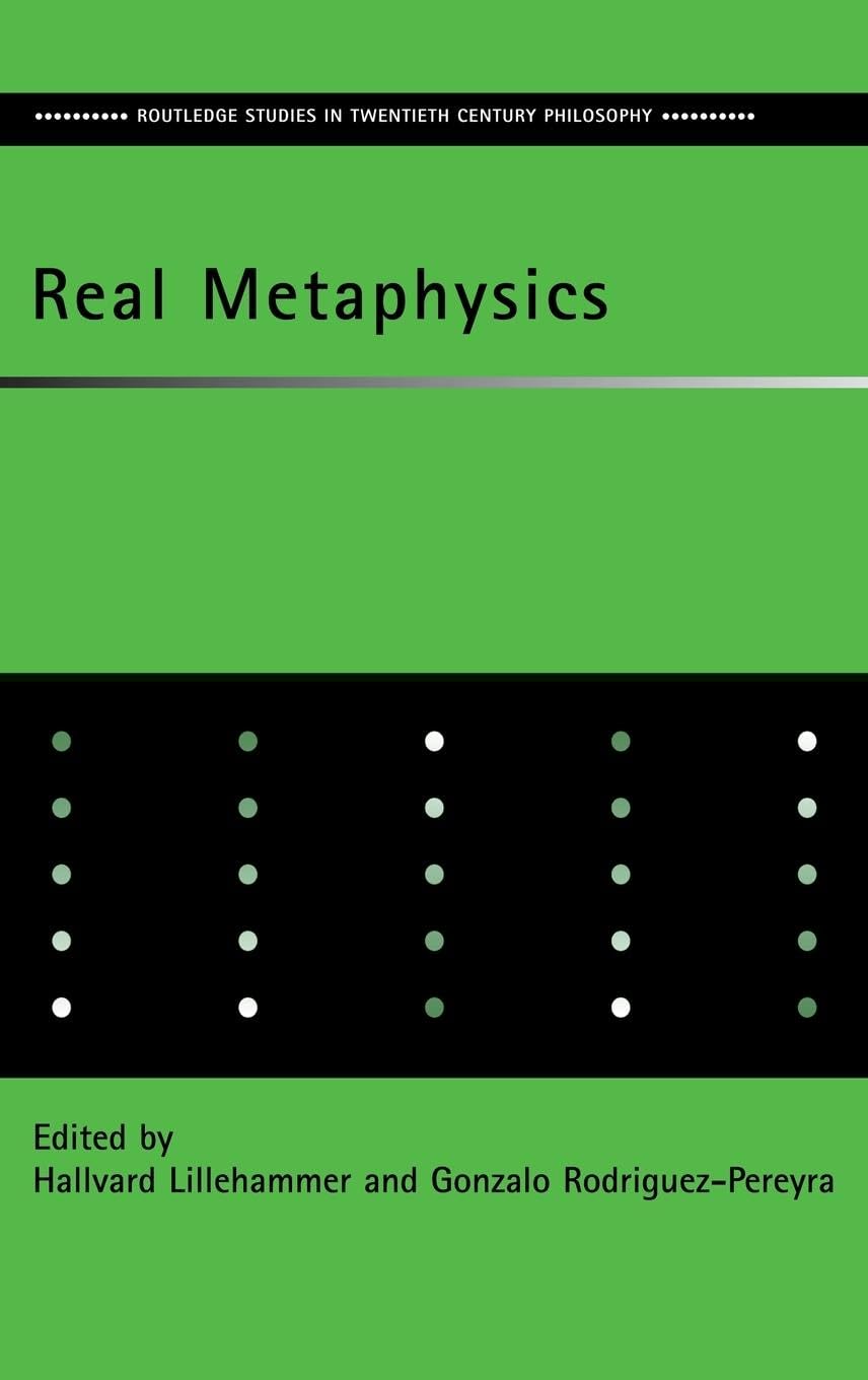 Real Metaphysics: Essays in Honour of D.H. Mellor (Routledge Studies in Twentieth Centuryphilosophy)