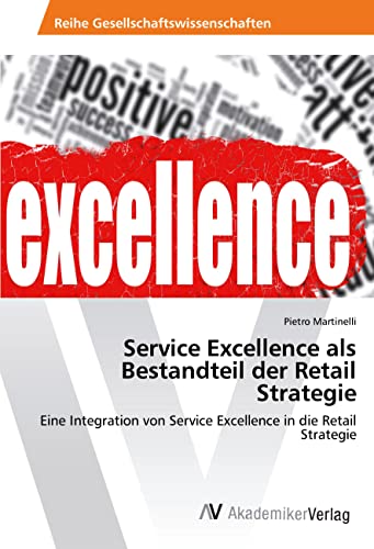 Service Excellence als Bestandteil der Retail Strategie: Eine Integration von Service Excellence in die Retail Strategie