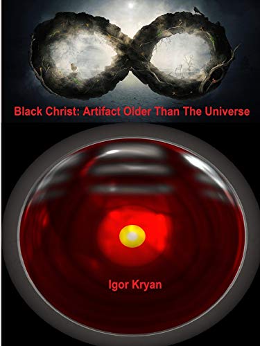 Black Christ: Artifact Older Than The Universe