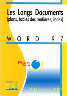 Les longs documents : plans, tables des matières, index, Word 97