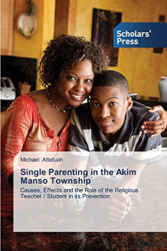 Single Parenting in the Akim Manso Township: Causes, Effects and the Role of the Religious Teacher / Student in its Prevention