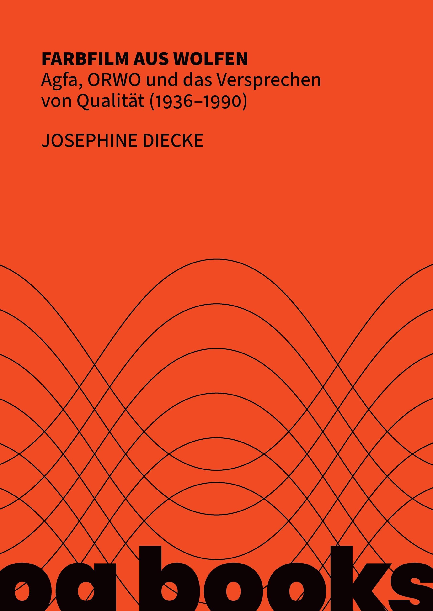 Farbfilm aus Wolfen: Agfa, ORWO und das Versprechen von Qualität (1936-1990)