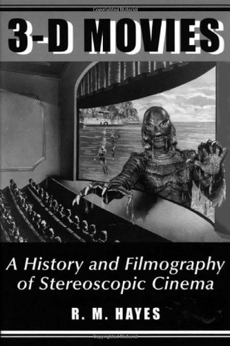 3-D Movies: A History and Filmography of Stereoscopic Cinema: (McFarland classics)