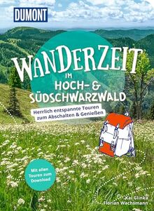 DuMont Wanderzeit im Hoch- & Südschwarzwald: Herrlich entspannte Wandertouren zum Abschalten & Genießen