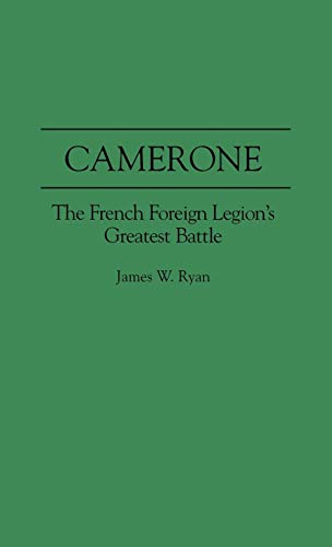 Camerone: The French Foreign Legion's Greatest Battle (Foundations of Social Inquiry)