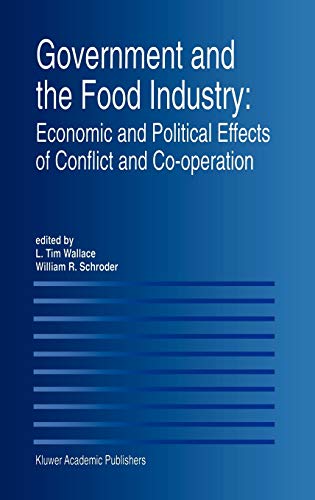 Government and the Food Industry: Economic and Political Effects of Conflict and Co-Operation