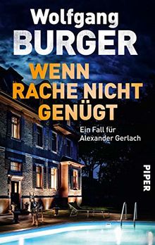 Wenn Rache nicht genügt: Ein Fall für Alexander Gerlach (Alexander-Gerlach-Reihe, Band 16)