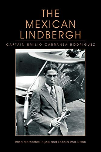 The Mexican Lindbergh: Captain Emilio Carranza Rodríguez