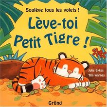 Lève-toi Petit Tigre !