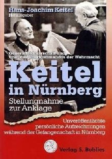 Keitel in Nürnberg. Stellungnahme zur Anklage
