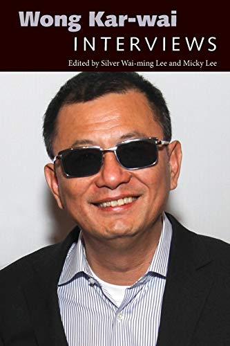 Lee, Silver Wai-ming Wong Kar-wai, Interviews (Conversations With Filmmakers Series)