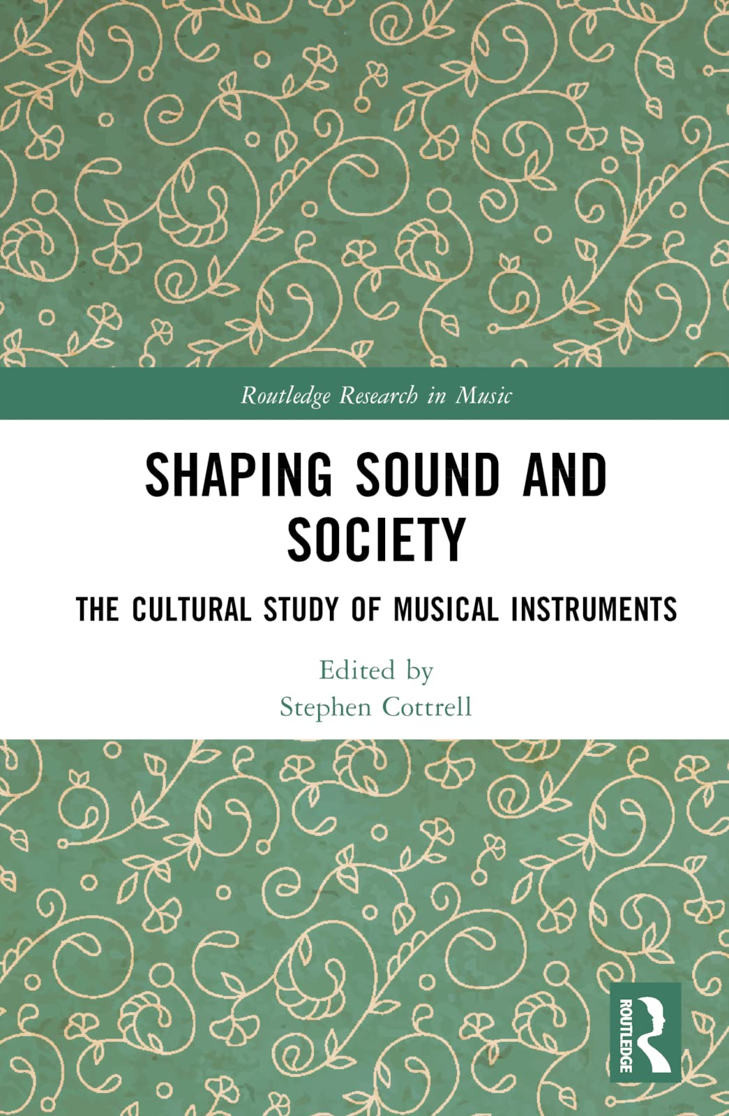 Shaping Sound and Society: The Cultural Study of Musical Instruments (Routledge Research in Music)