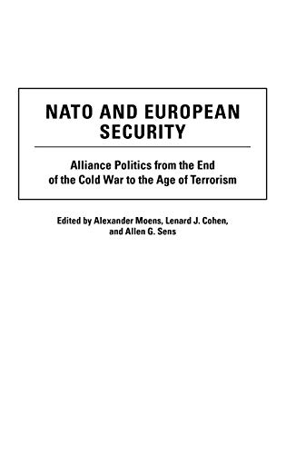 NATO and European Security: Alliance Politics from the End of the Cold War to the Age of Terrorism (Humanistic Perspectives on International Relations)