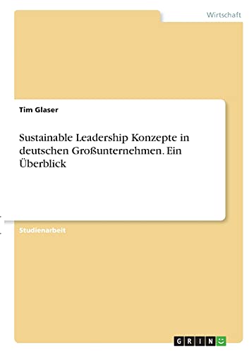 Sustainable Leadership Konzepte in deutschen Großunternehmen. Ein Überblick