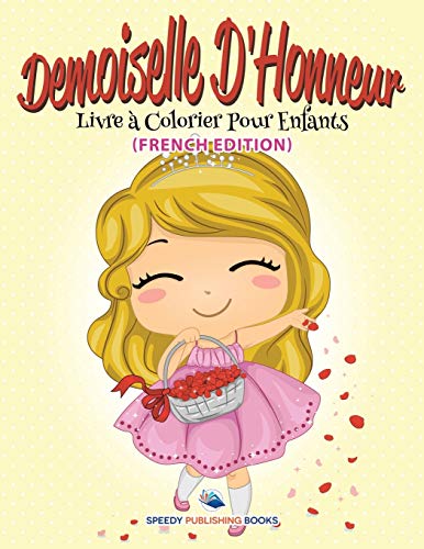 Demoiselle D'Honneur: Livre à Colorier Pour Enfants: Livre à Colorier Pour Enfants (French Edition)