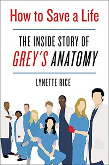 How to Save a Life: The Inside Story of Grey's Anatomy