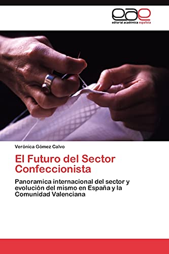 El Futuro del Sector Confeccionista: Panoramica internacional del sector y evolución del mismo en España y la Comunidad Valenciana