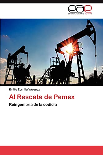 Al Rescate de Pemex: Reingeniería de la codicia